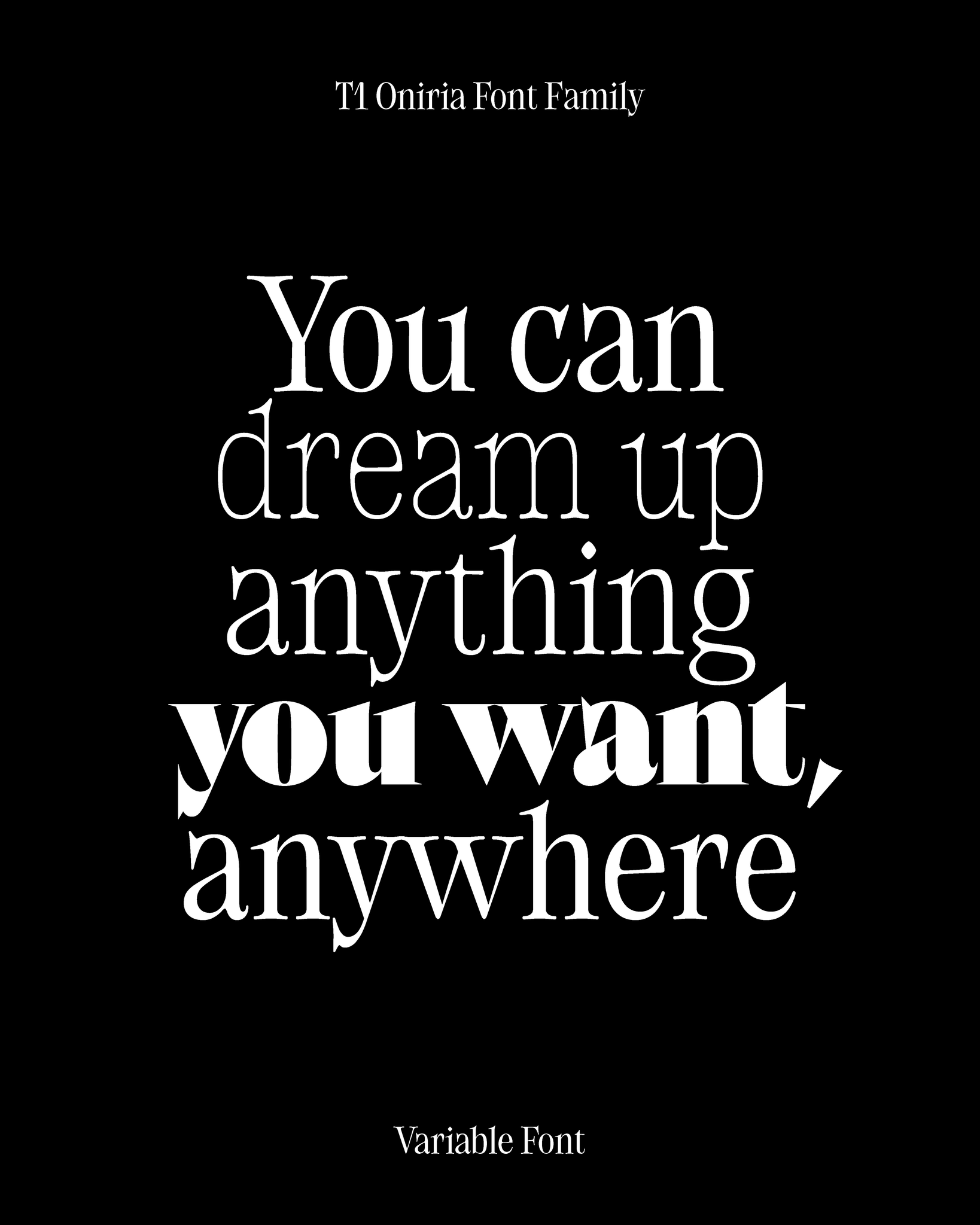 Black background with white text 'You can dream up anything you want, anywhere' from T1 Oniria Font Family.
